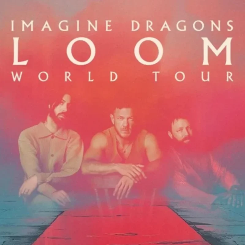IMAGINE DRAGONS - LOOM WORLD TOUR